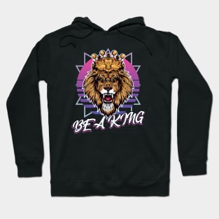 Be a King Lion Head retro Synthwave Style Hoodie